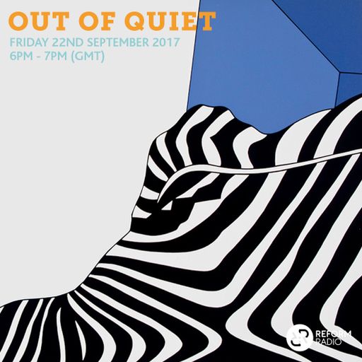 Out Of Quiet pt.39 22nd September 2017
