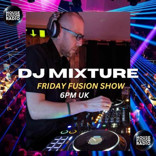 DJ MIXTURE // FRIDAY FUSION SHOW // 12-04-24