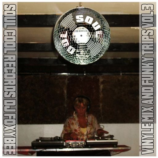 Soul Cool Records/ DJ FoxyBee - Vinyle Mix and Funky Trips Vol 3