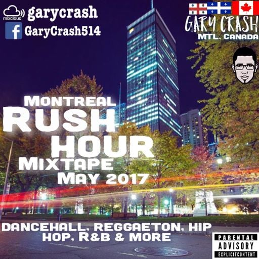 Montreal Rush Hour mixtape - May 2017 (Reggaeton / Dancehall/ Hip Hop/R&B)