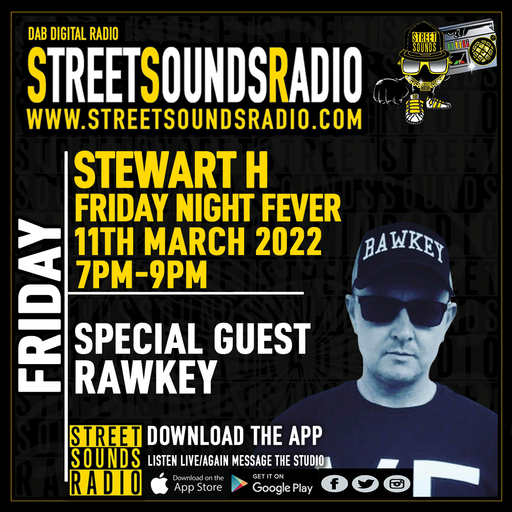 Friday Night Fever with Stewart H (Rawkey Guest Mix) on Street Sounds Radio 1900-2100 11/03/2022
