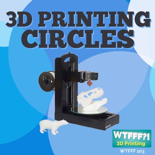 WTFFF 103: Polar 3D Printer Review - 3D Printing Circles with William Steele of Polar 3D