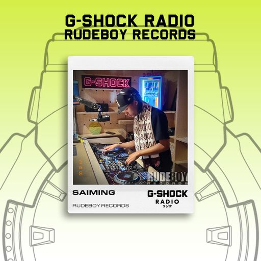 G-SHOCK Radio - RudeBoy Records - SAIMING - 06/10