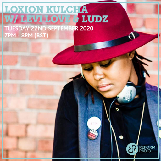 Loxion Kulcha w/ Levi Love & Ludz 22nd September 2020