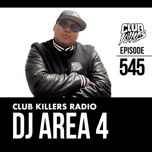 Club Killers Radio #545 - DJ Area 4