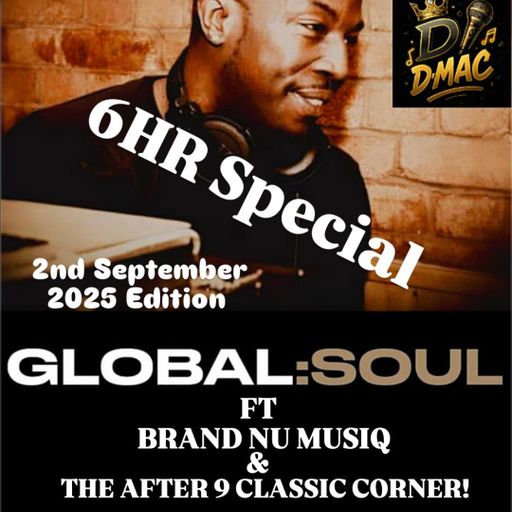 THE D-MAC SHOW ON GLOBAL SOUL RADIO 6HR SPECIAL FT THE AFTER 9 CLASSIC CORNER 2nd SEPTEMBER 2025