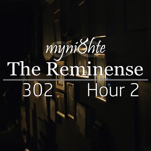 The Reminense 302 - Hour 2