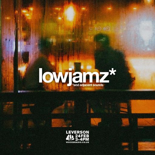 lowjamz* w/ leverson - 24/02/24 - Voices Radio