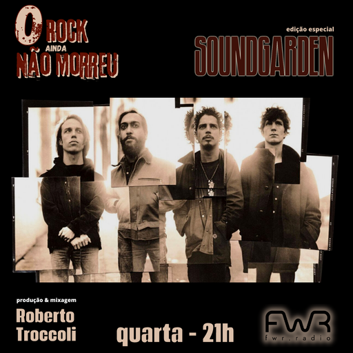 O Rock Ainda Não Morreu 085 - Soundgarden - 17.5.2023