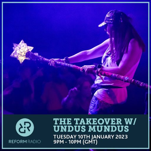 The Takeover w/ Undus Mundus 10th January 2023