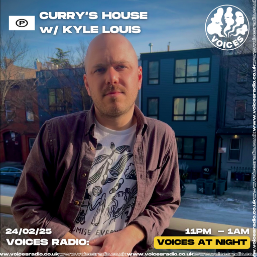 Curry's House w/ Kyle Louis 24/02/25 - [Voices Radio]