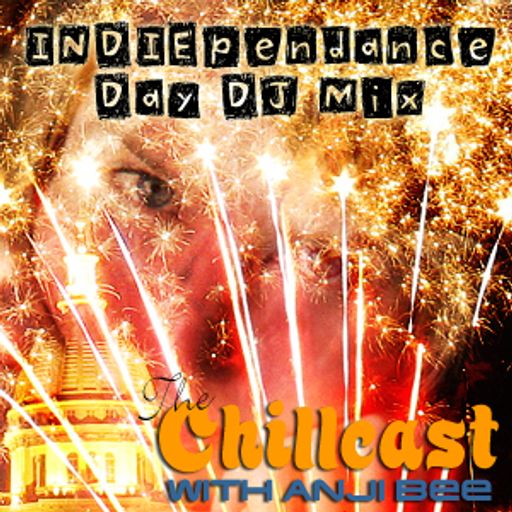 Chillcast #272: IndepenDANCE Day Mix