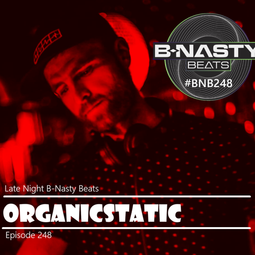 Late Night B-Nasty Beats #BNB248 w/ Organic Static and Kenny D