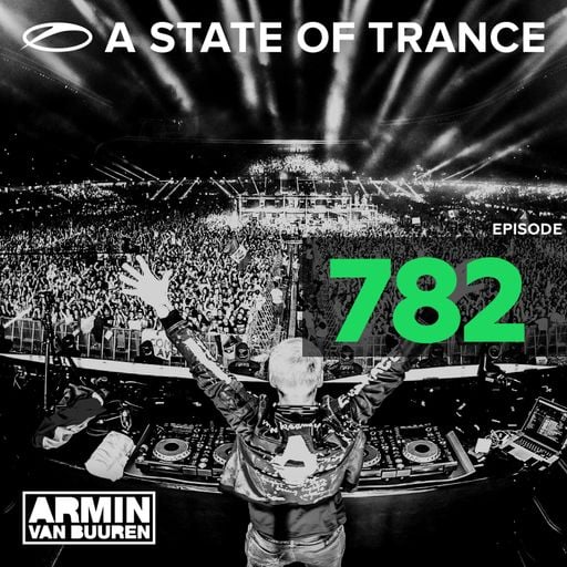 A State Of Trance Episode 782 – Armin van Buuren