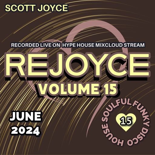 Scott Joyce presents – REJOYCE Volume 15 – June 2024 (Live Hype House Stream)