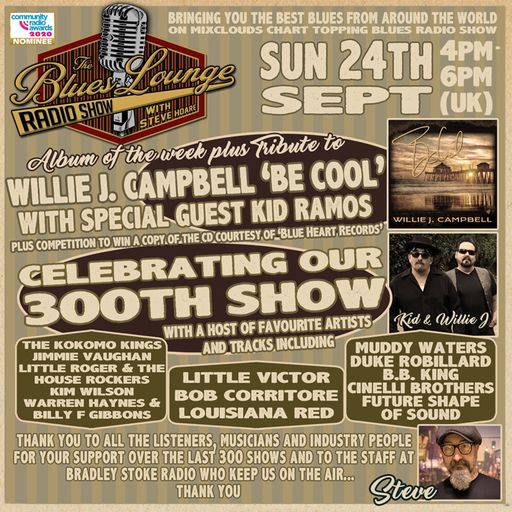 The Blues Lounge 300th Show 24 Sept 2023 with Guest Kid Ramos Album of the Week Willie J Campbell