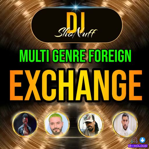 THE FOREIGN EXCHANGE MUTLI GENRE MIX 4SHO #1 (CLEAN MIX)