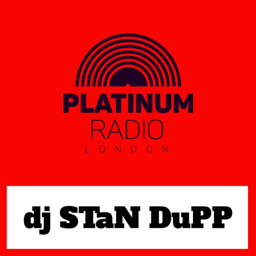 dj STaN DuPP - Live on Platinum Radio London on Saturday 30th May 2020