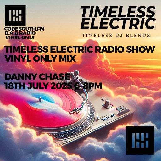 Timeless Electric Radio Show Live Vinyl Only Mix 18th July 25 Danny Chase
