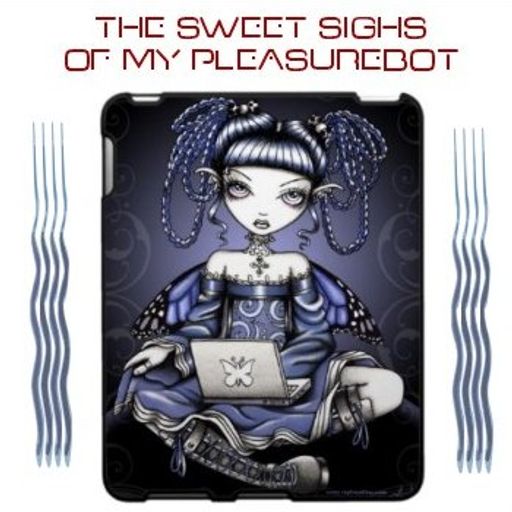 The Sweet Sighs of My PleasureBot