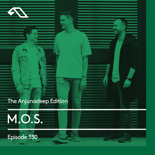 The Anjunadeep Edition 330 with M.O.S.