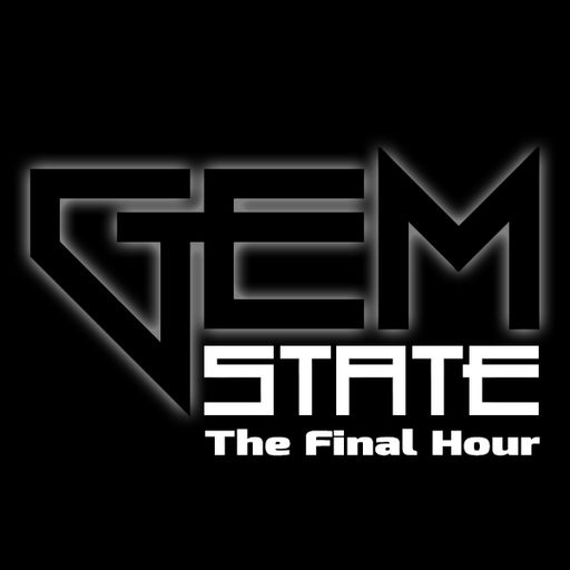 Gem State with The Idahoan - Vol 12 - The Final Hour
