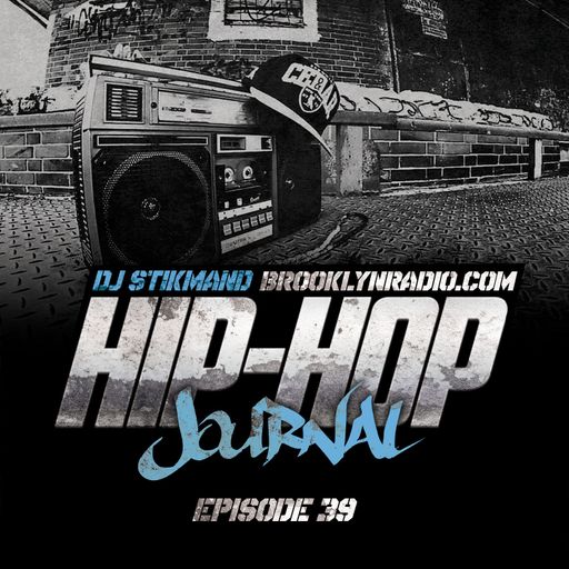 Hip Hop Journal Episode 39 w/ DJ Stikmand