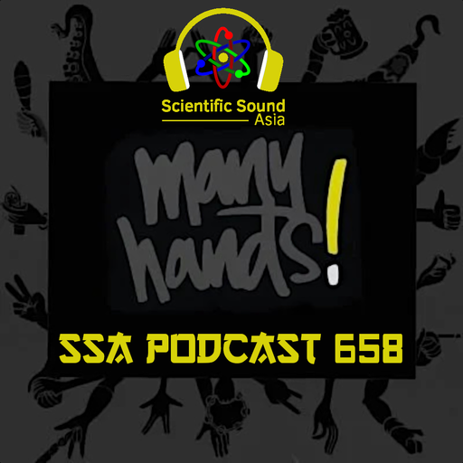 Scientific Sound Radio Podcast 658 Many Hands' 26th show.