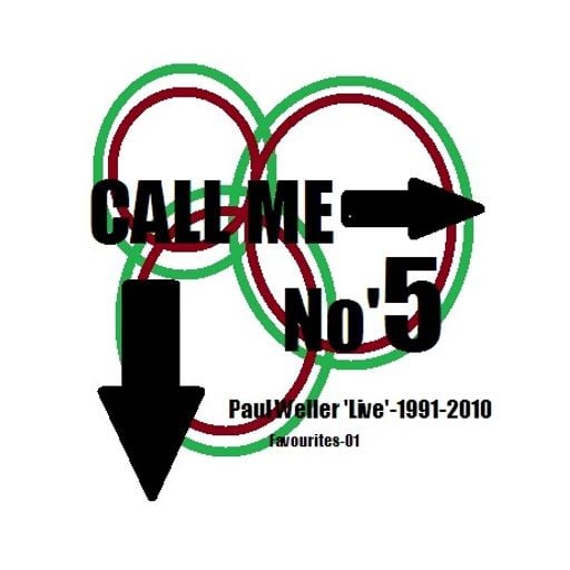 'Call Me No'5...' Paul Weller 'live' 1991-2010-favourites'01