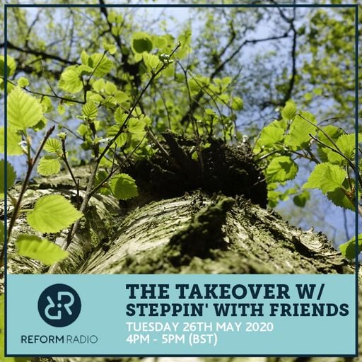 The Takeover w/ Steppin' With Friends 26th May 2020