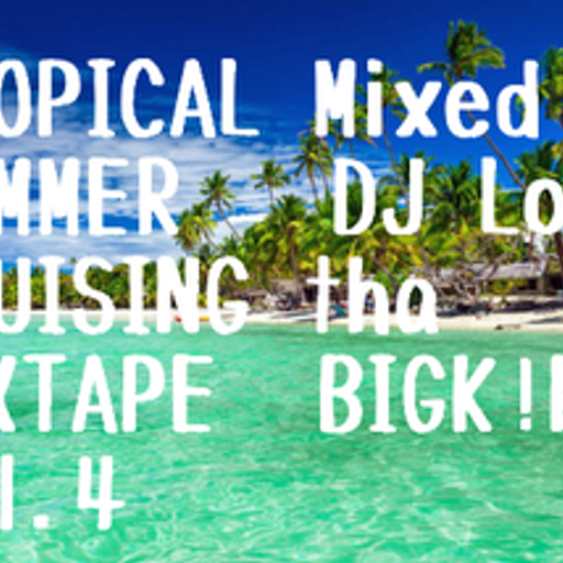 TROPICAL SUMMER CRUISING MIXTAPE vol.4