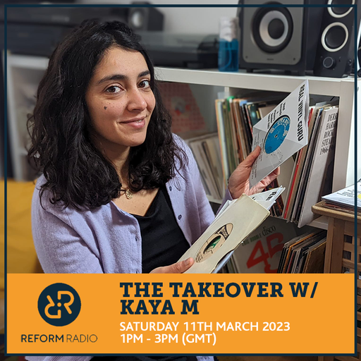 The Takeover w/ Kaya M 11th March 2023