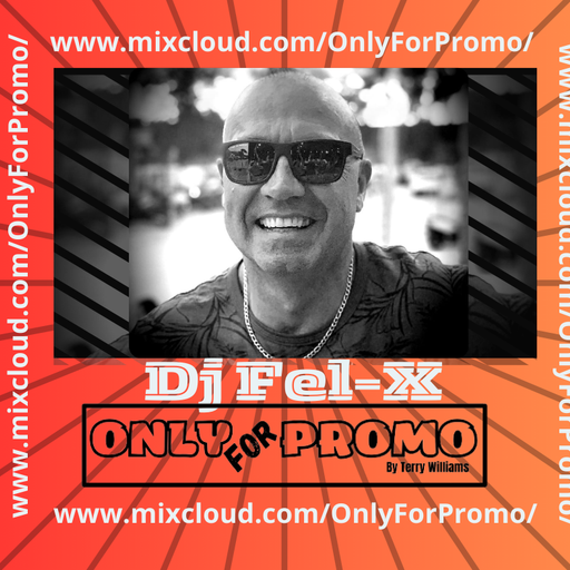Dj Fel-X #006 / Dj Resident OnlyForPromo on Mixcloud