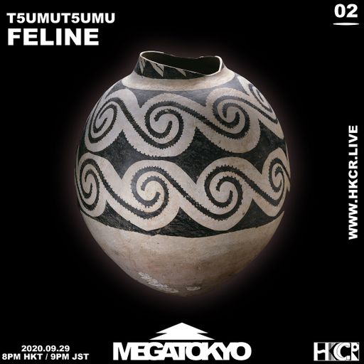 MEGATOKYO (メガ東京) 02｜T5UMUT5UMU with FELINE - 29/09/2020
