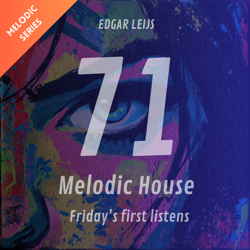 Melodic House Series - Friday's first listens - 71