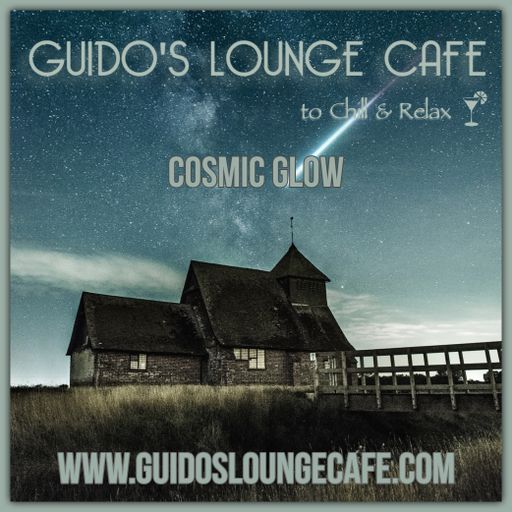 Guido's Lounge Cafe Broadcast 0354 Cosmic Glow (20181214)