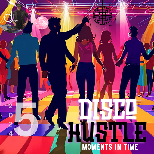 Disco Hustle Moments In Time Mix 2024.5