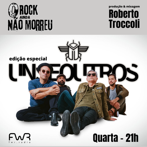 O Rock Ainda Não Morreu 121 - Uns e Outros - 27.3.2024