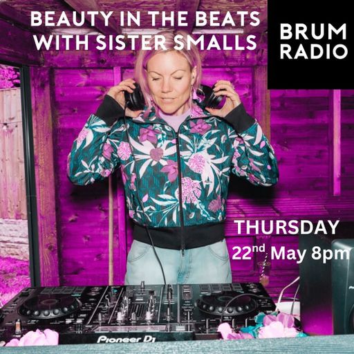 Beauty in the Beats with Sister Smalls (22/05/2025)