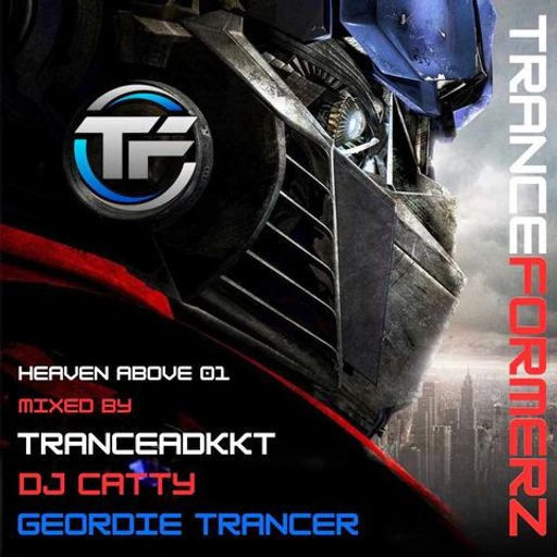TranceFormerz Presents Heaven Above 001 (Mixed By TranceAdiKt.Dj Catty & Geordie Trancer