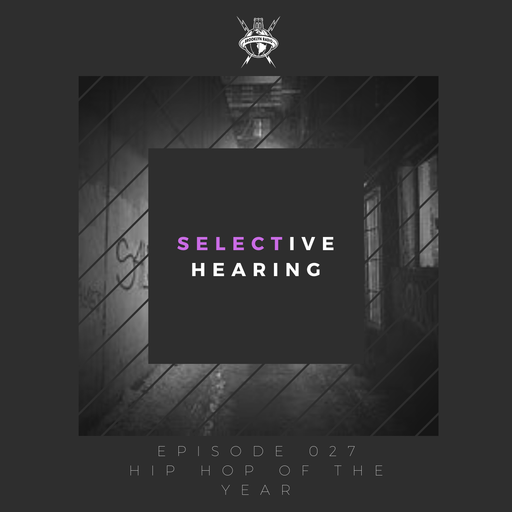Selective Hearing Episode 027 - Hip Hop Of The Year