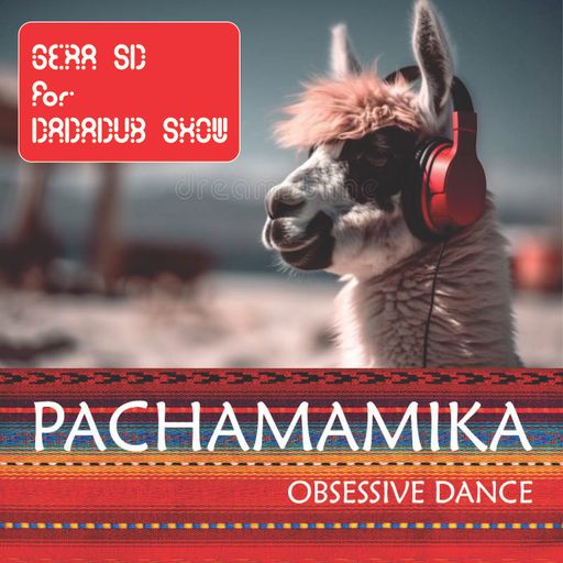 SOUNDSCAPE 5 - PACHAMAMIKA OBSESSIVE DANCE - Gera SD for Dadadub Show