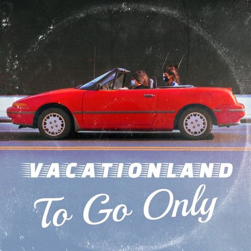 Vacationland #33 - To Go Only