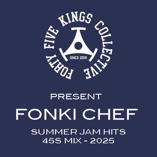 The Forty Five Kings Collective Present Fonki Chef's 'Summer Jam Hits' 45s Mix 2025!!!
