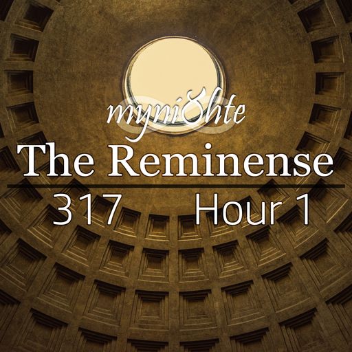 The Reminense 317 - Hour 1