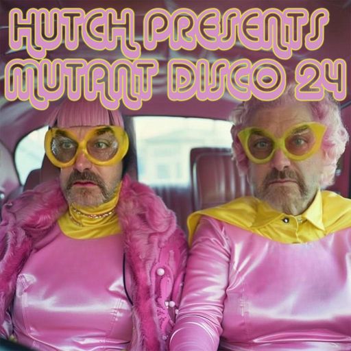 HUTCH PRESENTS MUTANT DISCO TWENTY FOUR
