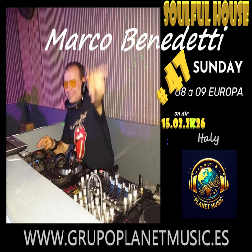 Marco Benedetti Dj for PLANET MUSIC RADIO # 47 SOULFUL HOUSE