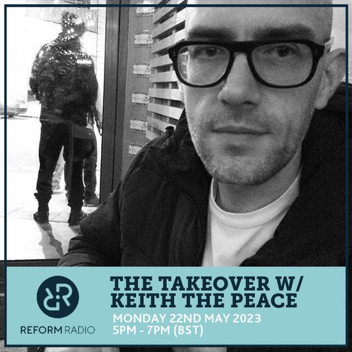 The Takeover w/ Keith The Peace 22nd May 2023