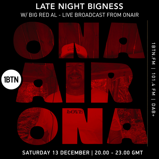 LATE NIGHT BIGNESS w/ BIG RED AL Episode#90 live broadcast from OnAir - 13.12.25