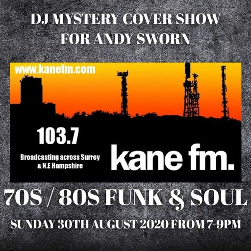 Kane 103.7 FM - DJ Mystery - Funk & Soul Cover Show For Andy Sworn - 30.08.2020
